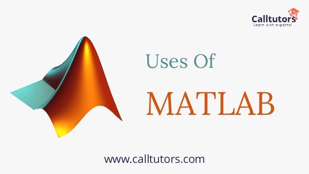 Uses Of
MATLAB
www.calltutors.com
 