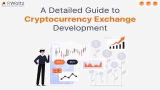 A Detailed Guide to
Cryptocurrency Exchange
 