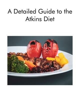 A Detailed Guide to the
Atkins Diet
 