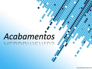 Acabamentos
www.powerpointstyles.com
 