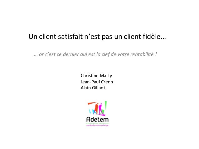 Un Client Satisfait N Est Pas Forcement Un Client Fidele Or C Est Ce