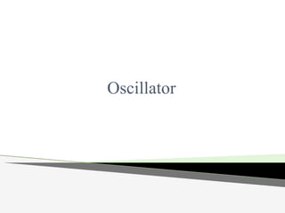 Oscillator
 
