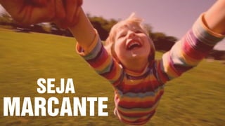 SEJA
MARCANTE
 