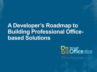 A Developer’s Roadmap to Building Professional Office-based Solutions 