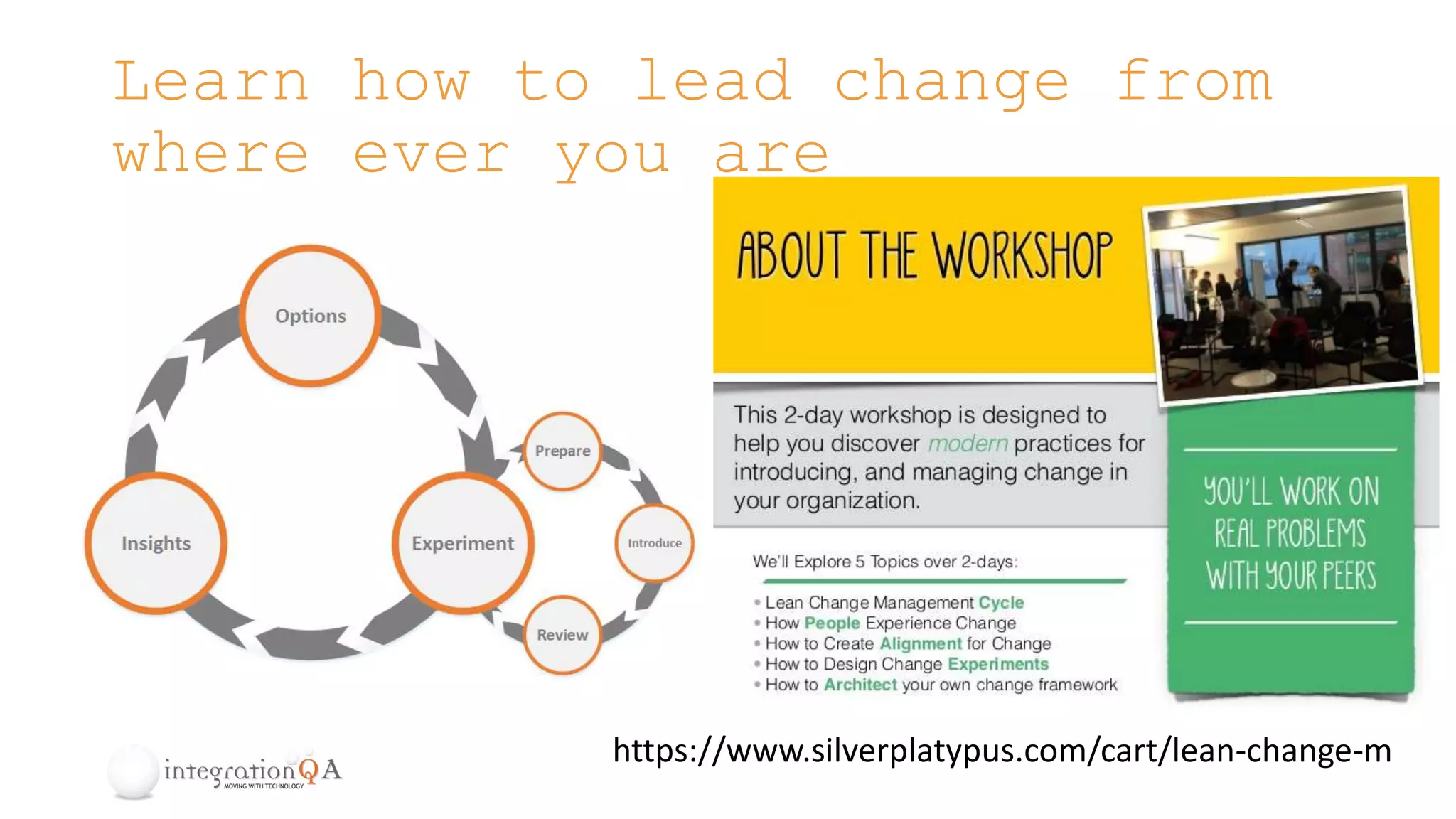 Learn how to lead change from
where ever you are
https://www.silverplatypus.com/cart/lean-change-m
 
