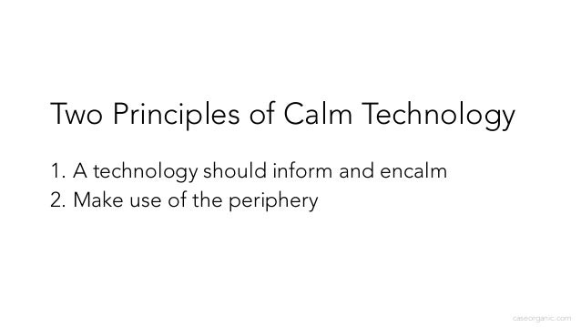 Designing Calm Technology