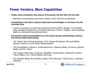Fewer Vendors, More Capabilities
   • Today, many companies offer pieces of the puzzle, but few offer the full suite

    ...