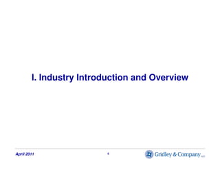 I. Industry Introduction and Overview




April 2011               4
 