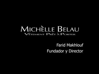 Farid Makhlouf
Fundador y Director
 