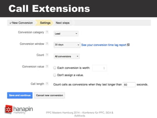 Call Extensions
PPC Masters Hamburg 2014 – Konferenz für PPC, SEA &
AdWords
 
