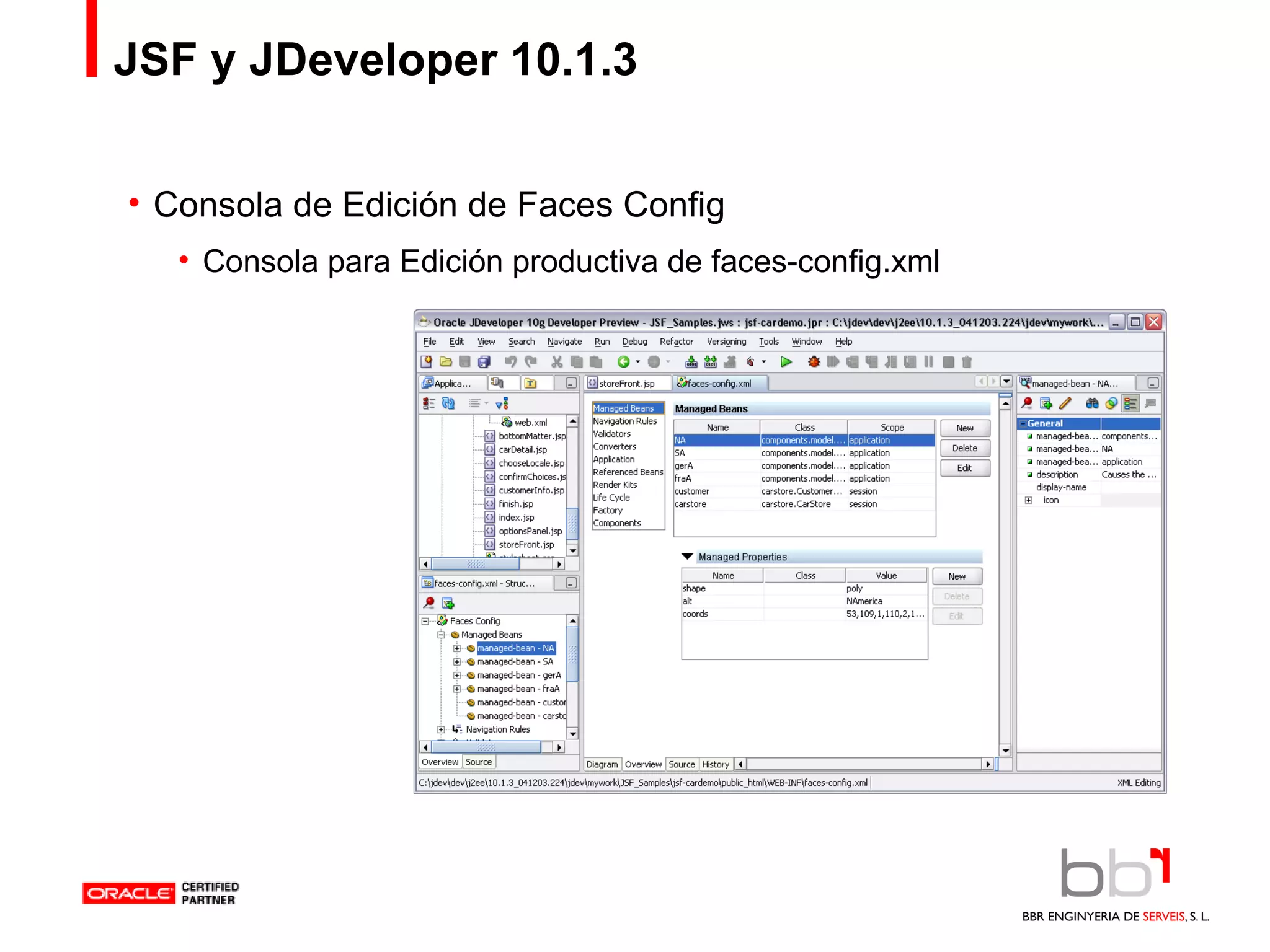 JSF y JDeveloper 10.1.3 Consola de Edición de Faces Config Consola para Edición productiva de faces-config.xml 