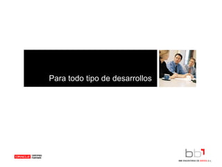 Para todo tipo de desarrollos 