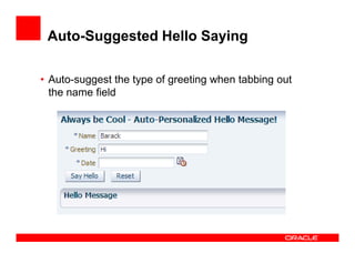Auto-Suggested Hello Saying
• Auto-suggest the type of greeting when tabbing out
the name field

 