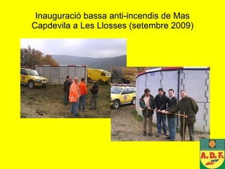 Inauguració bassa anti-incendis de Mas Capdevila a Les Llosses (setembre 2009) 