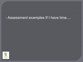 Assessment examples If I have time....