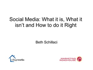 Beth Schillaci Social Media: What it is, What it isn’t and How to do it Right 