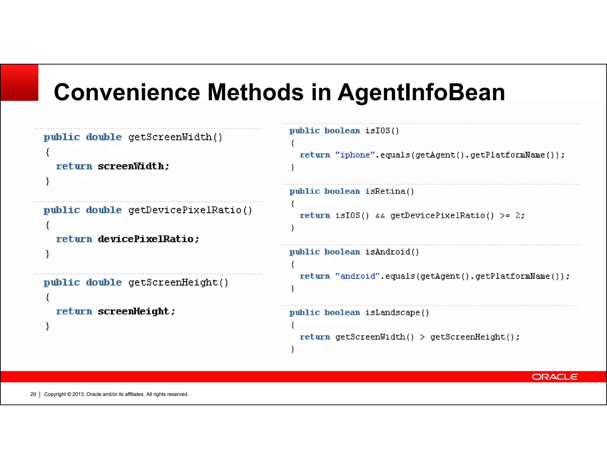 Convenience Methods in AgentInfoBean
Copyright © 2013, Oracle and/or its affiliates. All rights reserved.29
 