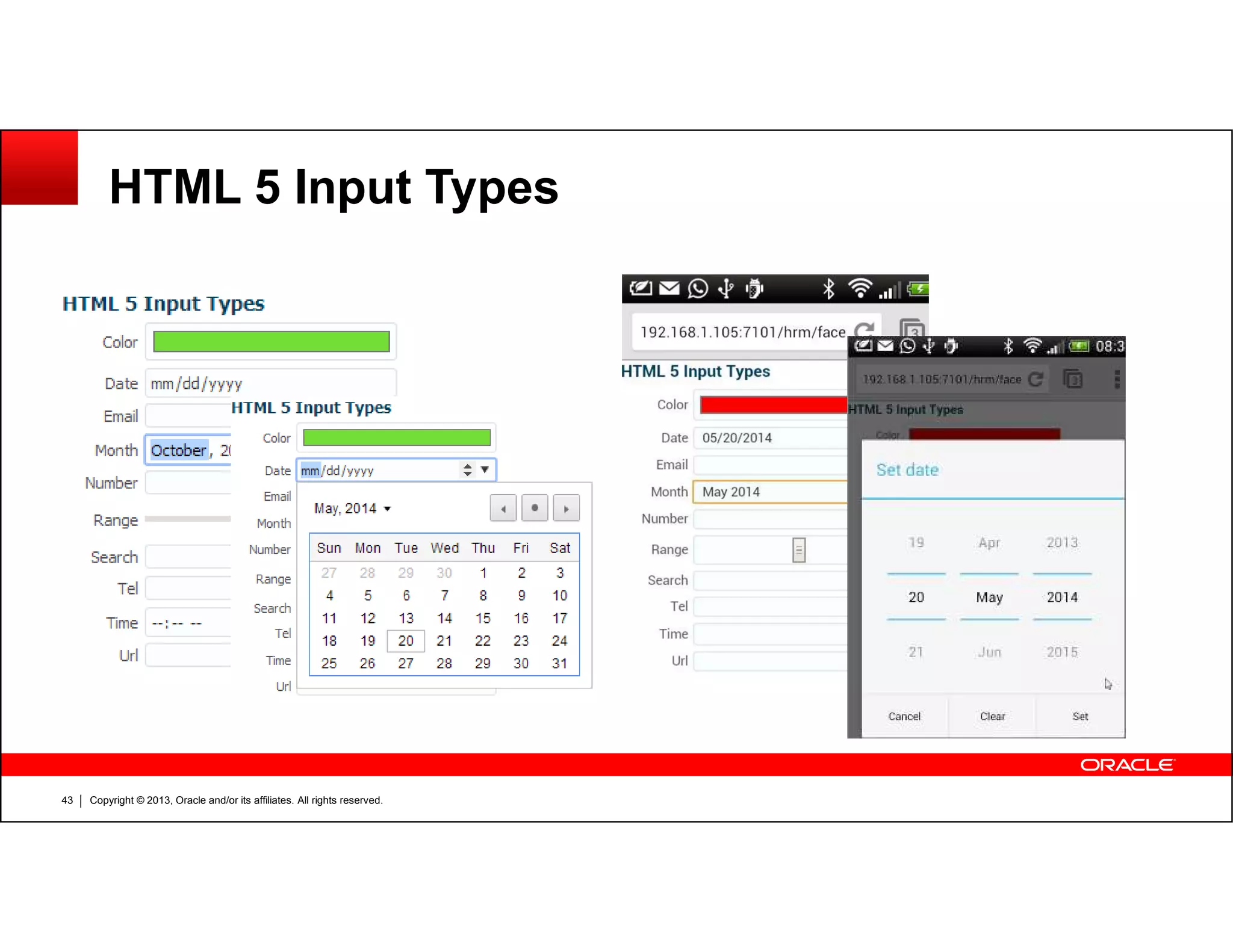 HTML 5 Input Types
Copyright © 2013, Oracle and/or its affiliates. All rights reserved.43
 