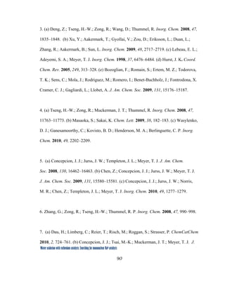 90
 
Water oxidation with ruthenium catalysts: Searching for mononuclear RuII catalysts 
3. (a) Deng, Z.; Tseng, H.-W.; Zong, R.; Wang, D.; Thummel, R. Inorg. Chem. 2008, 47,
1835–1848. (b) Xu, Y.; Aakermark, T.; Gyollai, V.; Zou, D.; Eriksson, L.; Duan, L.;
Zhang, R.; Aakermark, B.; Sun, L. Inorg. Chem. 2009, 48, 2717–2719. (c) Lebeau, E. L.;
Adeyemi, S. A.; Meyer, T. J. Inorg. Chem. 1998, 37, 6476–6484. (d) Hurst, J. K. Coord.
Chem. Rev. 2005, 249, 313–328. (e) Bozoglian, F.; Romain, S.; Ertem, M. Z.; Todorova,
T. K.; Sens, C.; Mola, J.; Rodriguez, M.; Romero, I.; Benet-Buchholz, J.; Fontrodona, X.
Cramer, C. J.; Gagliardi, L.; Llobet, A. J. Am. Chem. Soc. 2009, 131, 15176–15187.
4. (a) Tseng, H.-W.; Zong, R.; Muckerman, J. T.; Thummel, R. Inorg. Chem. 2008, 47,
11763–11773. (b) Masaoka, S.; Sakai, K. Chem. Lett. 2009, 38, 182–183. (c) Wasylenko,
D. J.; Ganesamoorthy, C.; Kovisto, B. D.; Henderson, M. A.; Berlinguette, C. P. Inorg.
Chem. 2010, 49, 2202–2209.
5. (a) Concepcion, J. J.; Jurss, J. W.; Templeton, J. L.; Meyer, T. J. J. Am. Chem.
Soc. 2008, 130, 16462–16463. (b) Chen, Z.; Concepcion, J. J.; Jurss, J. W.; Meyer, T. J.
J. Am. Chem. Soc. 2009, 131, 15580–15581. (c) Concepcion, J. J.; Jurss, J. W.; Norris,
M. R.; Chen, Z.; Templeton, J. L.; Meyer, T. J. Inorg. Chem. 2010, 49, 1277–1279.
6. Zhang, G.; Zong, R.; Tseng, H.-W.; Thummel, R. P. Inorg. Chem. 2008, 47, 990–998.
7. (a) Dau, H.; Limberg, C.; Reier, T.; Risch, M.; Roggan, S.; Strasser, P. ChemCatChem
2010, 2, 724–761. (b) Concepcion, J. J.; Tsai, M.-K.; Muckerman, J. T.; Meyer, T. J. J.
 