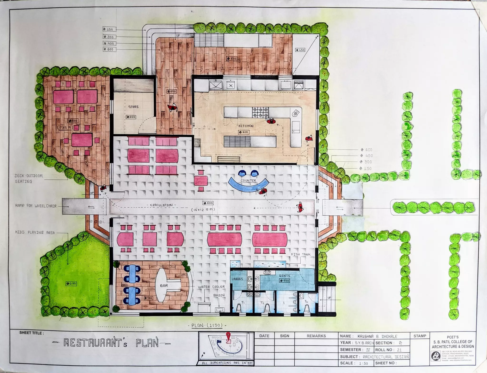 150
300
500
Gbo
STORE
600
KITCHEN
&00
600
450
300
L50
DECK OUTDOOR
SEATING cOUNTER
111
600
CIRCULATION
RAMP FOR WHEELCHAIR-
(16x12.5 m)
RIDS PLAY ING AREA
H L FISH TANK
GENTS
LADIES
600
0.00 BAR
wATER CoOLER
8AsIN
250
PLAN (1:50) -
STAMP PCET'S
NAME: KRUSHNA B. DHORALE
YEAR: SY8.ARCH SECTION: A
SEMESTER: V ROLLNO:21
SUBJECT: ARCHITECTURAL DESTGN
SCALE 1:50 SHEETNO:
SHEETTITLE:
DATE SIGN REMARKS
DOD
S. B. PATIL COLLEGE ODF
RESTAUARNT5 PLAN ARCHITECTURE&DESIGN
TATIO DAIADAN Ncn
UNE-411044,MArAASI
Vehsite www.sboabilarchitecture.com
ALL DIMENS1ONS ARE LN Mm
 