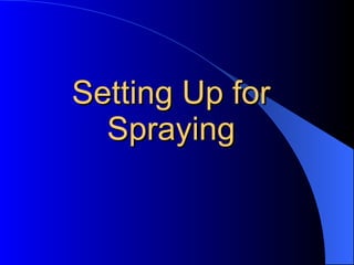 Setting Up for Spraying 