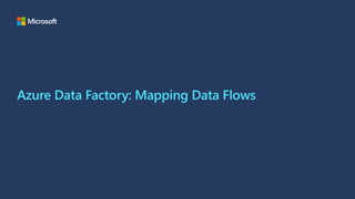 Azure Data Factory: Mapping Data Flows
 