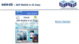 eaiesb – ADF Mobile in 21 Days
More Details
 