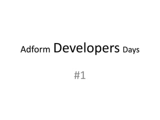 Adform Developers Days
#1
 