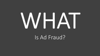 Is Ad Fraud?
 
