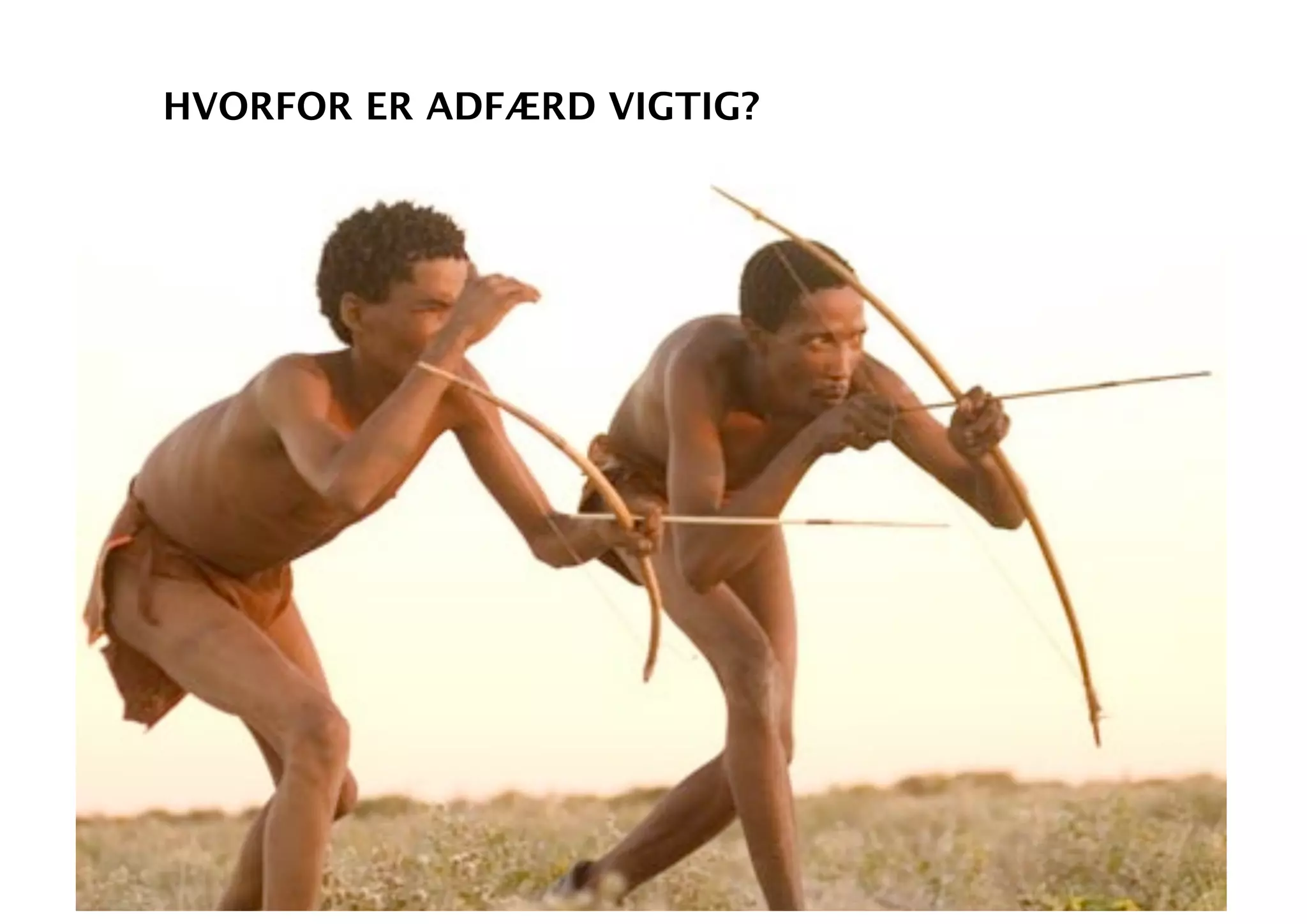 HVORFOR ER ADFÆRD VIGTIG?



(jæger med kiggert)




                  SPASIBA I/S            Tlf.: 2081 8485/3040 5070

                                                                     6
                  Flæsketorvet 68, 1st   kontakt@spasiba.dk
 