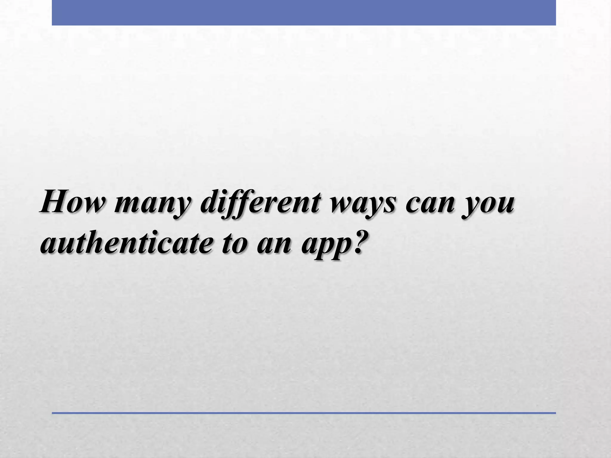 How many different ways can you authenticate to an app?