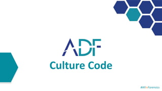 Culture Code
#AllinForensics
 