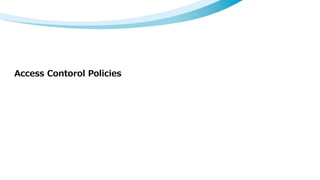 Access Contorol Policies
 