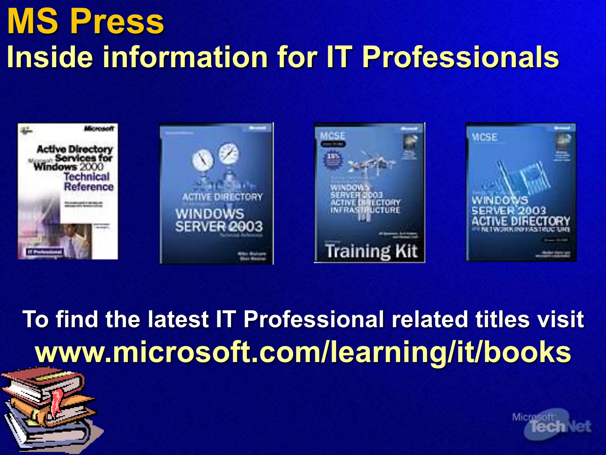 MS Press
Inside information for IT Professionals
To find the latest IT Professional related titles visit
www.microsoft.com/learning/it/books
 