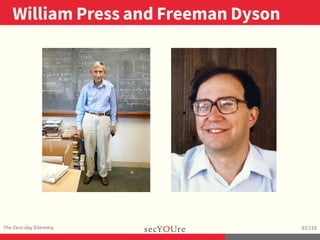 ..
William Press and Freeman Dyson
.
The Zero-day Dilemma
.
83/118
...
 