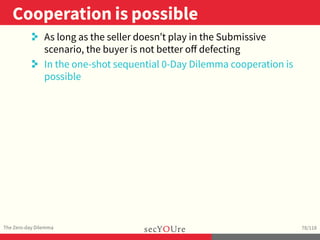 The Bazaar, the Maharaja’s Ultimatum, and the Shadow of the Future: Extortion and Cooperation in the Zero-day Market - CODE BLUE 2015, Tokyo Slide 96
