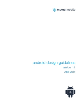 android design guidelines
                 version 1.1
                  April 2011
 