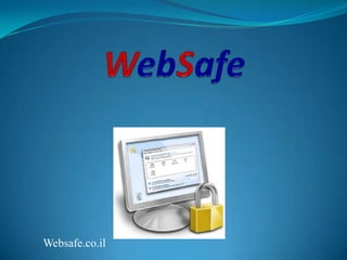 בס"ד WebSafe   הביטוח המקיף של המסמכים שלך Websafe.co.il ברנט פתרונות און ליין בע"מ 