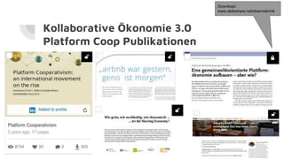 Kollaborative Ökonomie 3.0
Platform Coop Publikationen
Download:
www.slideshare.net/doennebrink
 