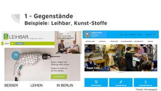 1 - Gegenstände
Beispiele: Leihbar, Kunst-Stoffe
Foto(s): Homepage(s)
 