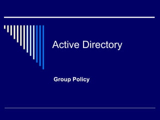Active Directory Group Policy 