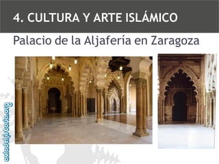 4. CULTURA Y ARTE ISLÁMICO
Palacio de la Aljafería en Zaragoza

 