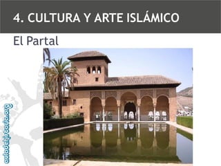 4. CULTURA Y ARTE ISLÁMICO
El Partal

 