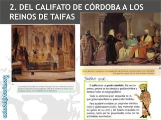2. DEL CALIFATO DE CÓRDOBA A LOS
REINOS DE TAIFAS

 