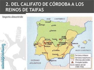 2. DEL CALIFATO DE CÓRDOBA A LOS
REINOS DE TAIFAS
Imperio almorávide

 