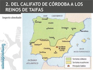 2. DEL CALIFATO DE CÓRDOBA A LOS
REINOS DE TAIFAS
Imperio almohade

 