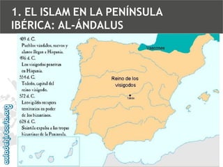 1. EL ISLAM EN LA PENÍNSULA
IBÉRICA: AL-ÁNDALUS

 