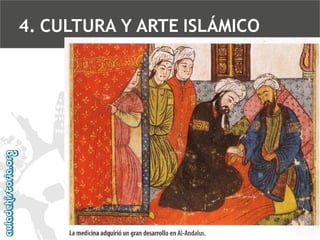 4. CULTURA Y ARTE ISLÁMICO

 