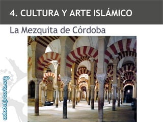 4. CULTURA Y ARTE ISLÁMICO
La Mezquita de Córdoba

 