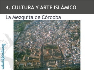 4. CULTURA Y ARTE ISLÁMICO
La Mezquita de Córdoba

 